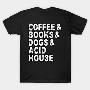 Coffee Books Dogs Acid House T-Shirt